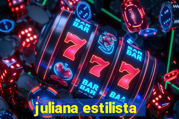 juliana estilista